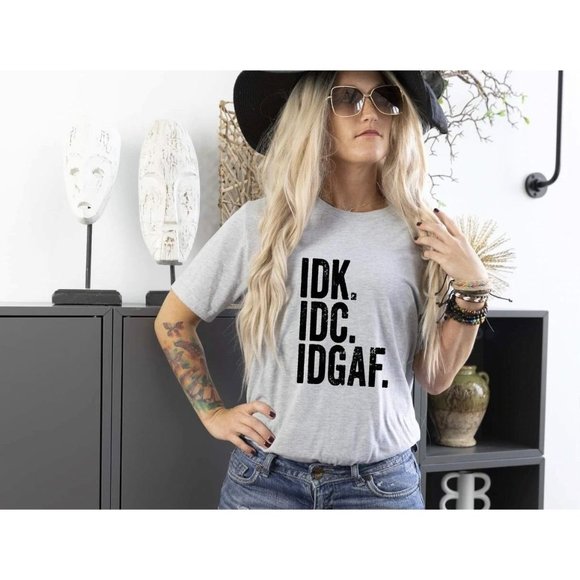 IDK. IDC. IDGAF. Handmade Graphic Tee - Picture 2 of 2